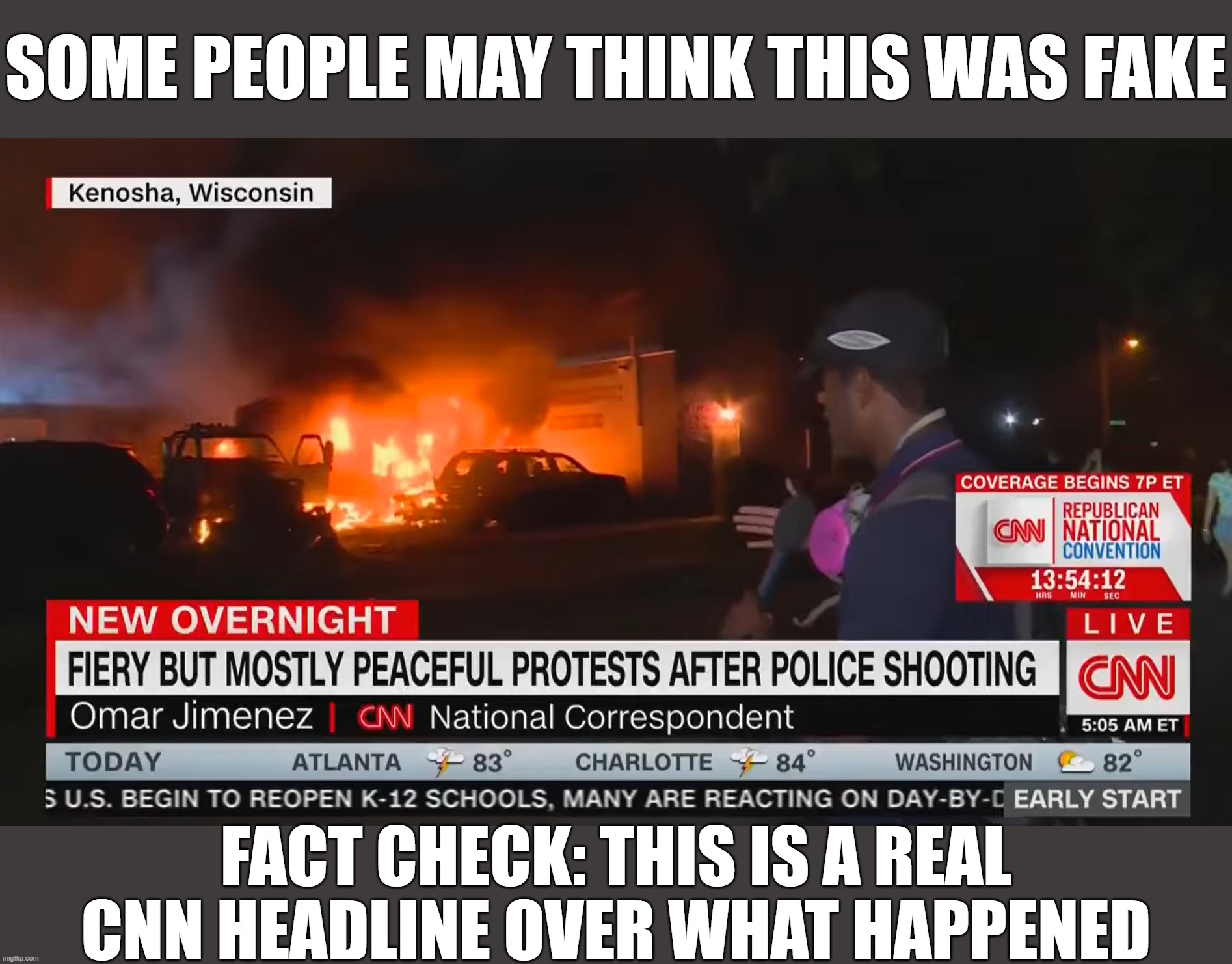 I didnt think it was fake but just incase anyone here thinks it is | SOME PEOPLE MAY THINK THIS WAS FAKE; FACT CHECK: THIS IS A REAL CNN HEADLINE OVER WHAT HAPPENED | made w/ Imgflip meme maker