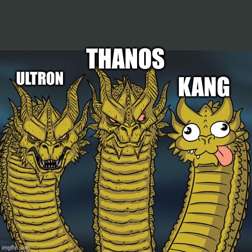 Three-headed Dragon | THANOS; ULTRON; KANG | image tagged in three-headed dragon | made w/ Imgflip meme maker