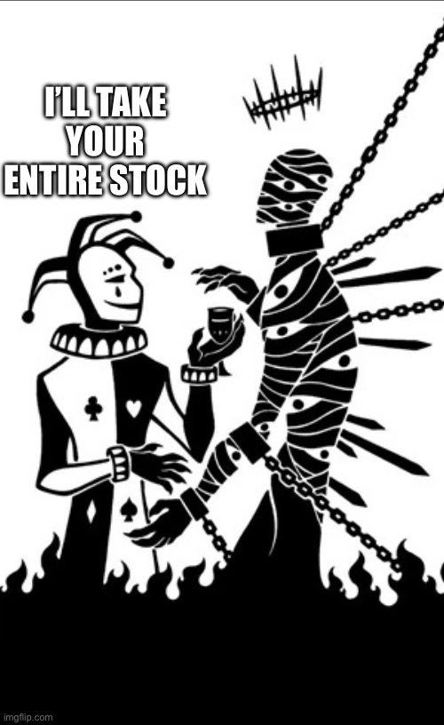 I’LL TAKE YOUR ENTIRE STOCK | made w/ Imgflip meme maker
