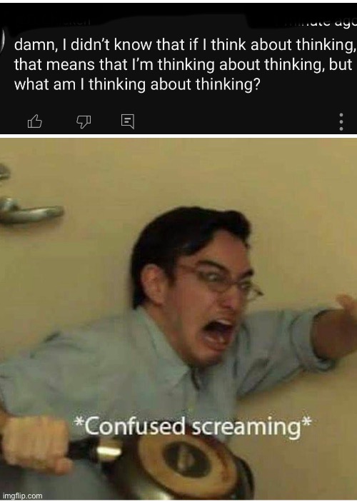 I think… | image tagged in confused screaming | made w/ Imgflip meme maker