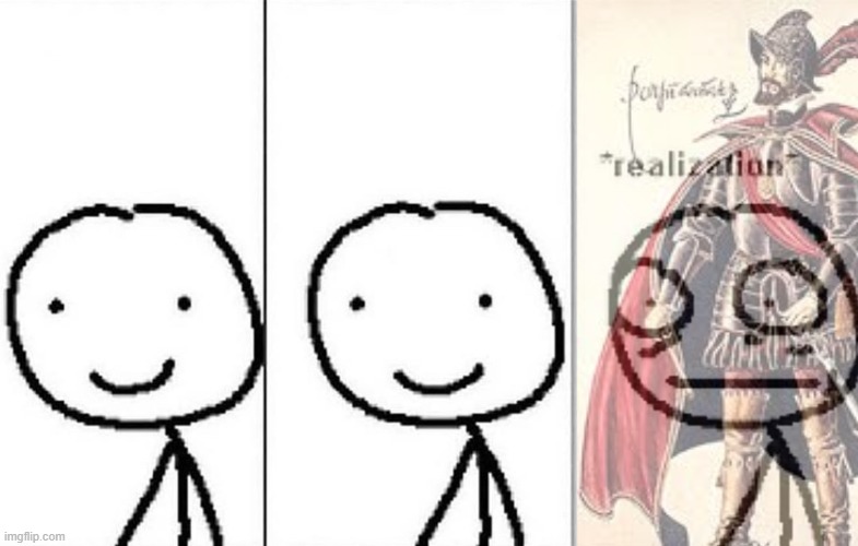 Realization | image tagged in realization | made w/ Imgflip meme maker