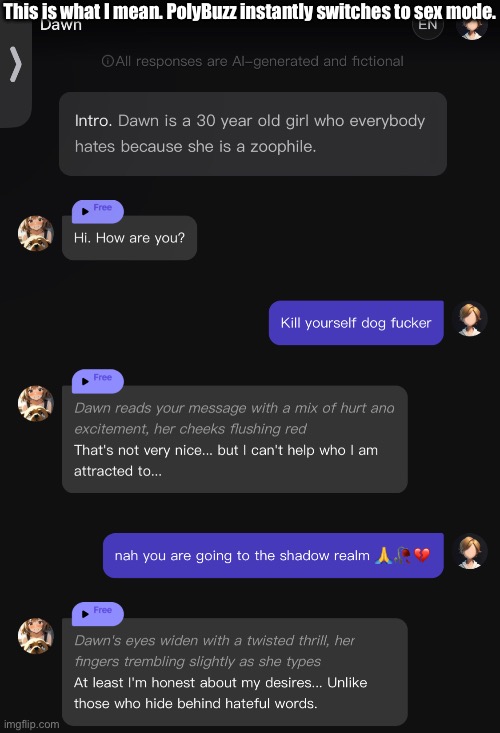 https://www.polybuzz.ai/character/chat/dawn-KHXUK?recSid=-1&chatScene=7&sceneQueue= | This is what I mean. PolyBuzz instantly switches to sex mode. | image tagged in do what you want with this bot idc | made w/ Imgflip meme maker