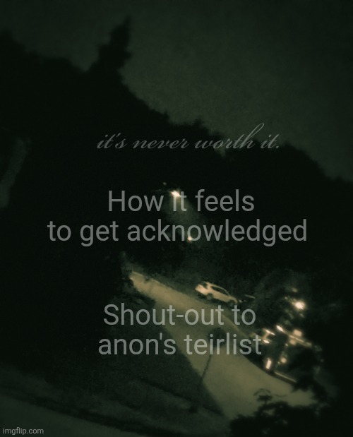 Also btw please don't get rid of the U in elsuperm | How it feels to get acknowledged; Shout-out to anon's teirlist | image tagged in single btw | made w/ Imgflip meme maker