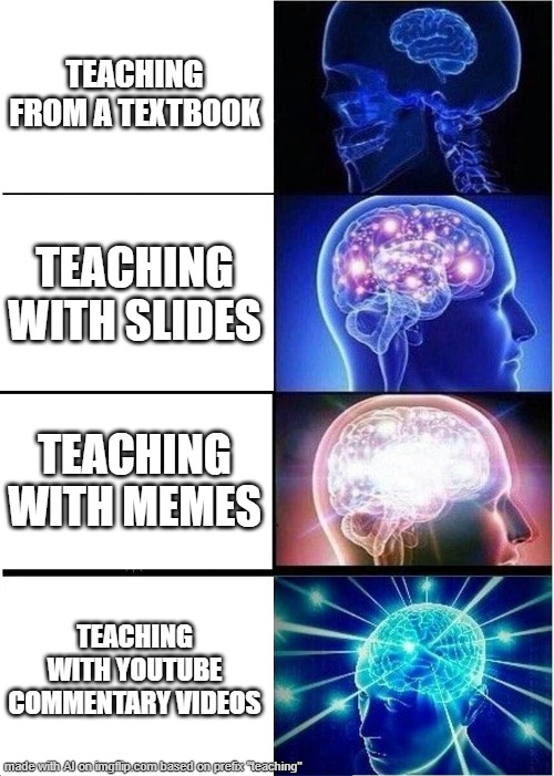 dOT dOT dOT rESUMING bEFORE aDJUSTING pOWER sETTINGS | TEACHING FROM A TEXTBOOK; TEACHING WITH SLIDES; TEACHING WITH MEMES; TEACHING WITH YOUTUBE COMMENTARY VIDEOS | image tagged in expanding brain,w/ scholarship,f/ followers,b/ memer,o/ disinterest-momentary_amusement,s/ artistry | made w/ Imgflip meme maker