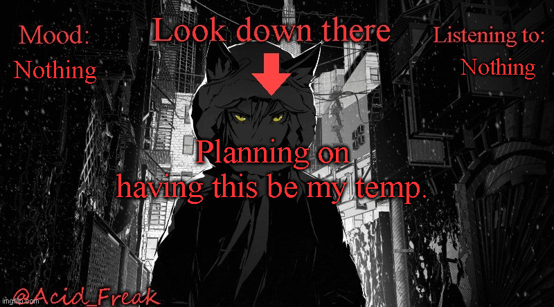 Nothing; Nothing; Planning on having this be my temp. | made w/ Imgflip meme maker