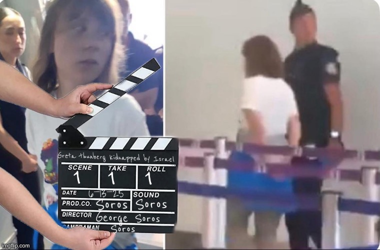 George Soros Productions present Greta Thunberg in Kidnapped by Israel | image tagged in greta thunberg,greta,george soros,soros,memes | made w/ Imgflip meme maker