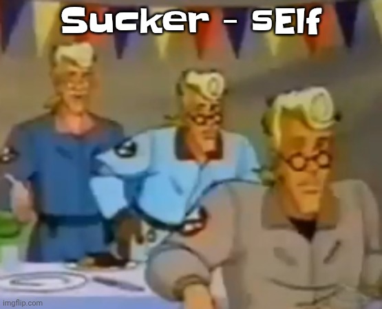 mitosis | Sucker - sElf | image tagged in mitosis | made w/ Imgflip meme maker