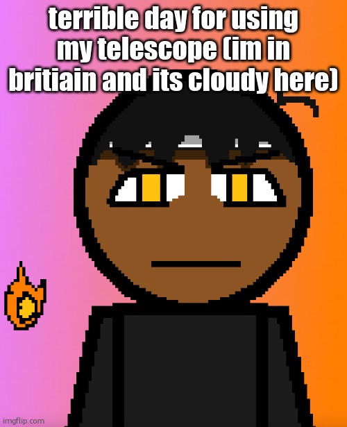 Carl Chill | terrible day for using my telescope (im in britiain and its cloudy here) | image tagged in carl chill | made w/ Imgflip meme maker