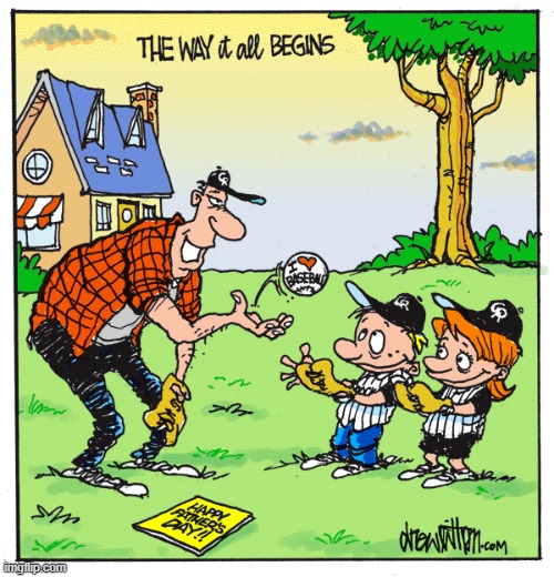 Happy Father's Day, everybody! | image tagged in father's day,baseball,beginning,happy father's day | made w/ Imgflip meme maker