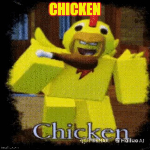 Chicken | CHICKEN | image tagged in chicken | made w/ Imgflip meme maker