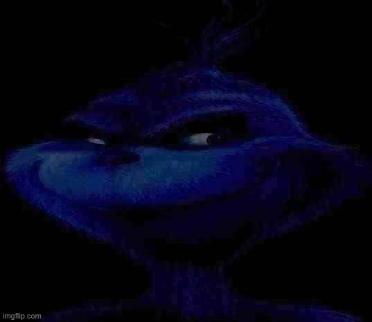 Blue Grinch | image tagged in blue grinch | made w/ Imgflip meme maker