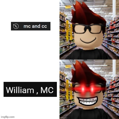 When search results bring EVEN BETTER RESULTS! (MC and CC, Oh, don't forget to add WILLIAM! | image tagged in mc getting triggered meme,mc,cc,william,search,urvideo | made w/ Imgflip meme maker