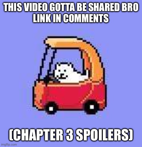 dog in a Fischer Price car | THIS VIDEO GOTTA BE SHARED BRO
LINK IN COMMENTS; (CHAPTER 3 SPOILERS) | image tagged in dog in a fischer price car | made w/ Imgflip meme maker
