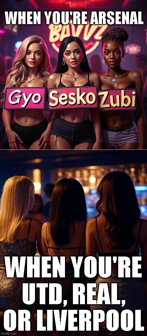 When you're arsenal | WHEN YOU'RE ARSENAL; WHEN YOU'RE UTD, REAL, OR LIVERPOOL | image tagged in gyokeres,sesko,zubi,zubimendi,arsenal | made w/ Imgflip meme maker