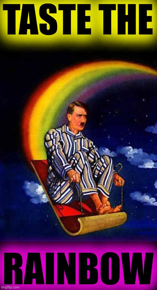 Random Hitler | TASTE THE RAINBOW | image tagged in random hitler | made w/ Imgflip meme maker