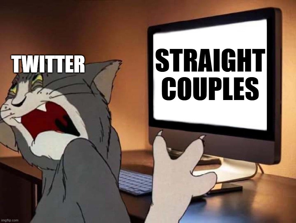 basically twitter | TWITTER; STRAIGHT COUPLES | image tagged in disgusted tom,twitter,straight | made w/ Imgflip meme maker