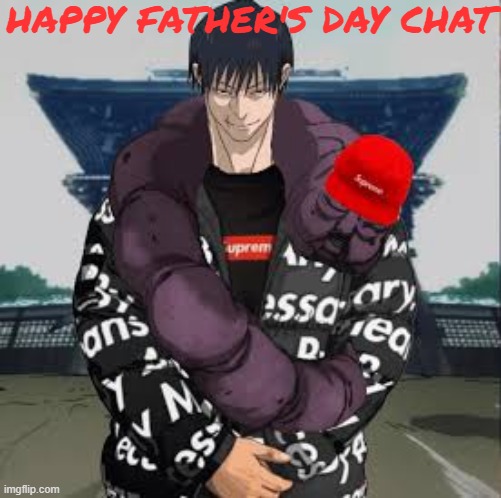 JJK | HAPPY FATHER'S DAY CHAT | made w/ Imgflip meme maker