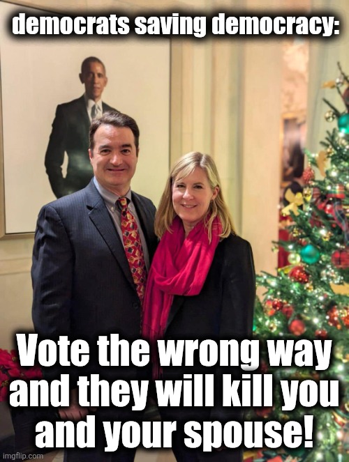 democrats "saving democracy" | democrats saving democracy:; Vote the wrong way
and they will kill you
and your spouse! | image tagged in memes,melissa hortman,minnesota,democrats,saving democracy,murder | made w/ Imgflip meme maker
