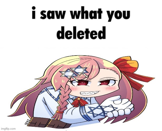 I saw what you deleted | image tagged in i saw what you deleted | made w/ Imgflip meme maker