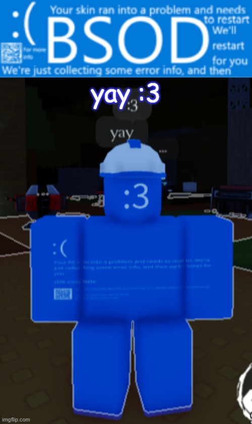 BSOD builderman temp | yay :3 | image tagged in bsod builderman temp | made w/ Imgflip meme maker