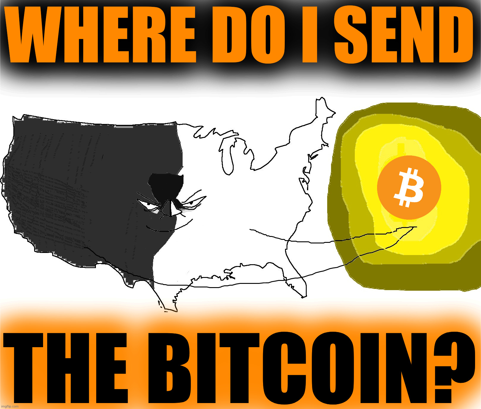 Ultra Serious America (rewards you) | WHERE DO I SEND THE BITCOIN? | image tagged in ultra serious america rewards you | made w/ Imgflip meme maker