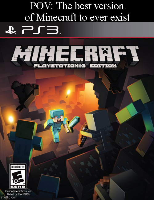 POV: The best version of Minecraft to ever exist | image tagged in memes,blank transparent square | made w/ Imgflip meme maker