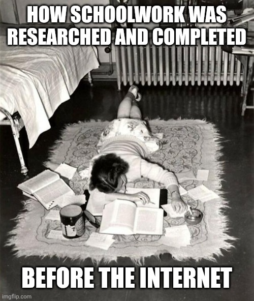Knowledge | HOW SCHOOLWORK WAS RESEARCHED AND COMPLETED; BEFORE THE INTERNET | image tagged in memes,kids these days,back in the day,knowledge is power,the more you know,education | made w/ Imgflip meme maker