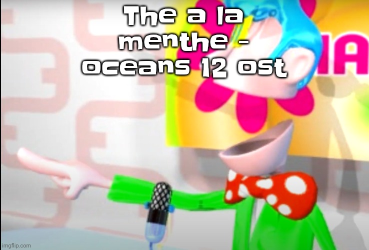 BITCH!!!!!! | The a la menthe - oceans 12 ost | image tagged in bitch | made w/ Imgflip meme maker