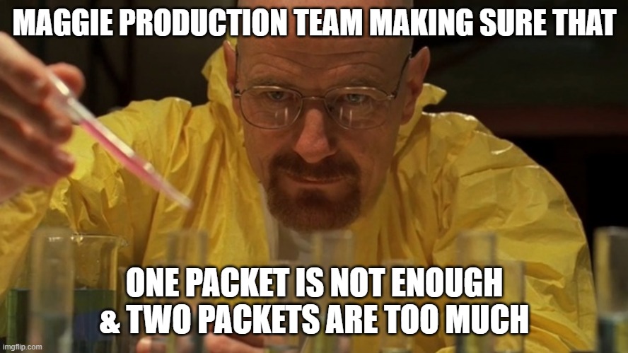 Water carefully picking | MAGGIE PRODUCTION TEAM MAKING SURE THAT; ONE PACKET IS NOT ENOUGH & TWO PACKETS ARE TOO MUCH | image tagged in water carefully picking | made w/ Imgflip meme maker