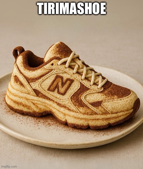 TIRIMASHOE | image tagged in shoe,tirimasu | made w/ Imgflip meme maker