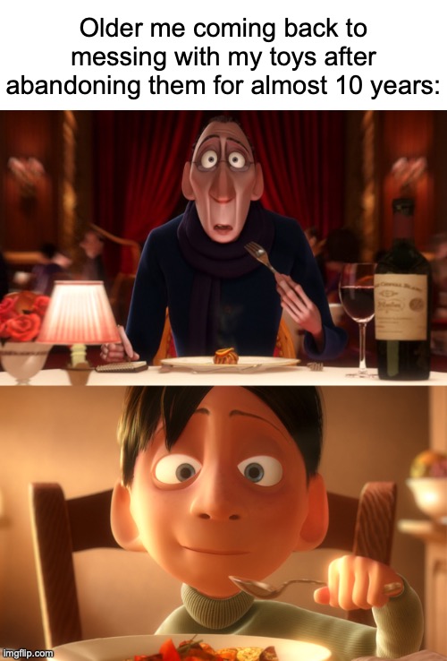 Nostalgia | Older me coming back to messing with my toys after abandoning them for almost 10 years: | image tagged in nostalgia | made w/ Imgflip meme maker