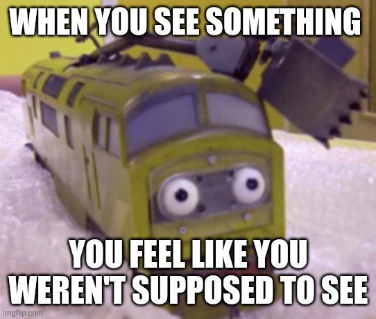 Shocked Diesel 10 | WHEN YOU SEE SOMETHING; YOU FEEL LIKE YOU WEREN'T SUPPOSED TO SEE | image tagged in funny,reaction | made w/ Imgflip meme maker