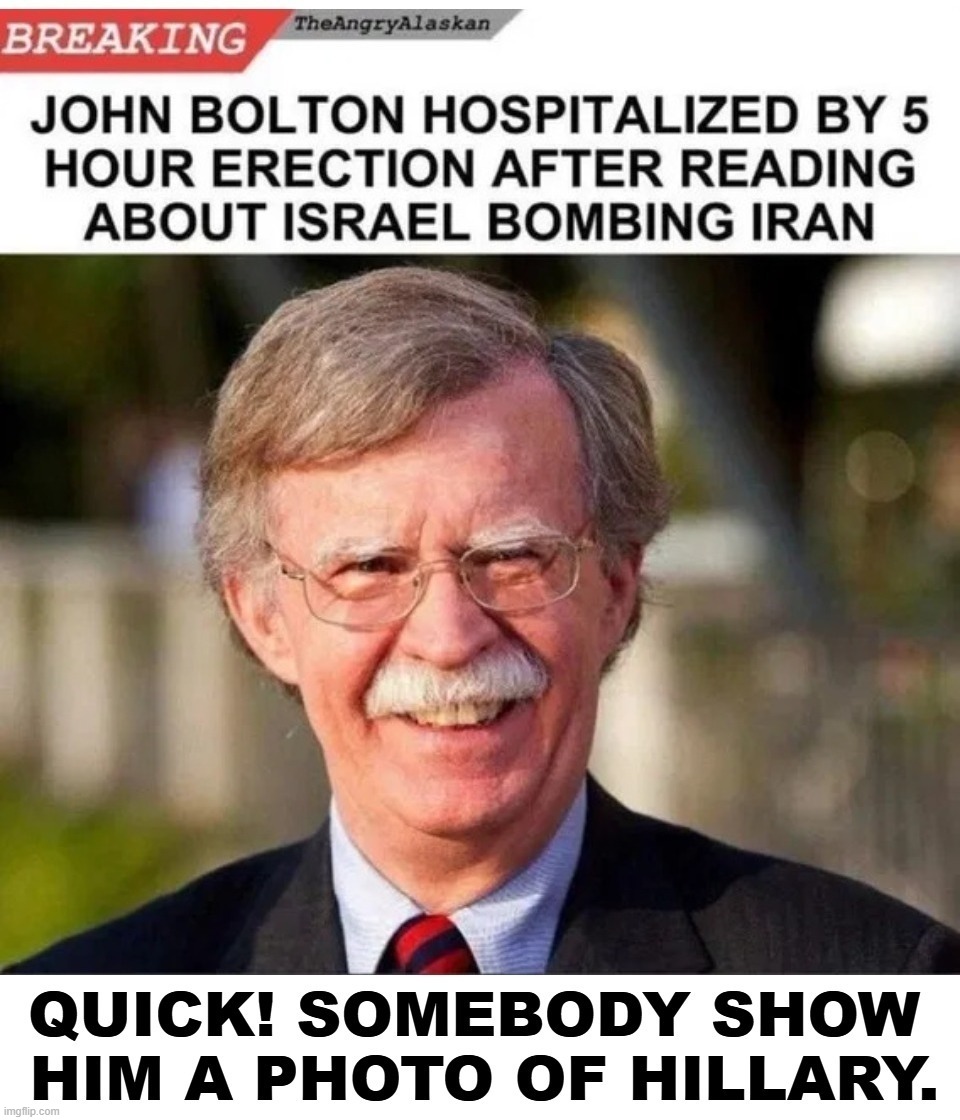BREAKING: John Bolton hospitalized for 5 hour erection! | image tagged in john bolton,erection,erectile dysfunction,priapism,hard on,viagra | made w/ Imgflip meme maker