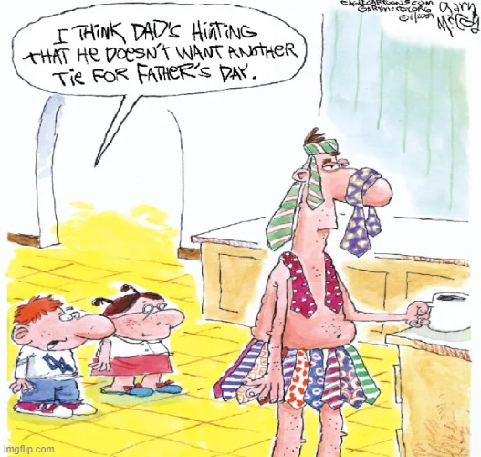 Happy Father's Day to the dad who has everything | image tagged in vince vance,neck,ties,father's day,gifts,cartoons | made w/ Imgflip meme maker