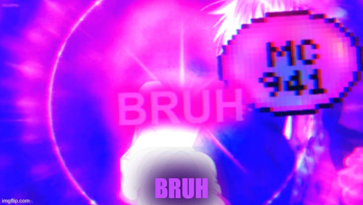 BRUHHOLLOW | BRUH | image tagged in bruhhollow | made w/ Imgflip meme maker