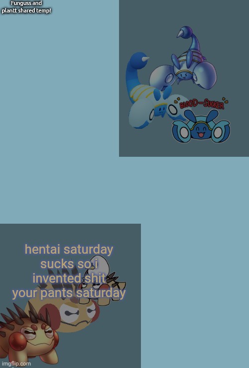 flint and steel | hentai saturday sucks so i invented shit your pants saturday | image tagged in funguss and plantt shared announcement temp funguss edition 1 | made w/ Imgflip meme maker