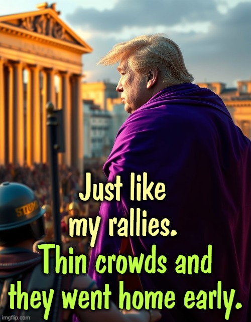 If you watched Fox News, you missed this. No Kings pulled in millions, and unlike Trump's crowd, they weren't paid to be there. | Just like my rallies. Thin crowds and they went home early. | image tagged in trump,military,parade,vanity,ego,malignant narcissism | made w/ Imgflip meme maker