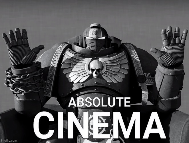 absolute cinema | image tagged in absolute cinema | made w/ Imgflip meme maker