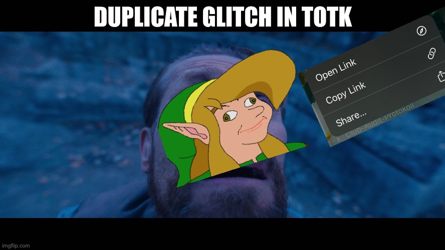 Duplicate glitch | DUPLICATE GLITCH IN TOTK | image tagged in willem dafoe looking up,link,totk | made w/ Imgflip meme maker