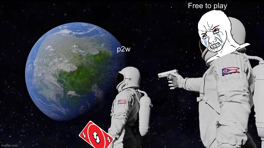 P2w vs ftp | Free to play; p2w | image tagged in memes,always has been | made w/ Imgflip meme maker