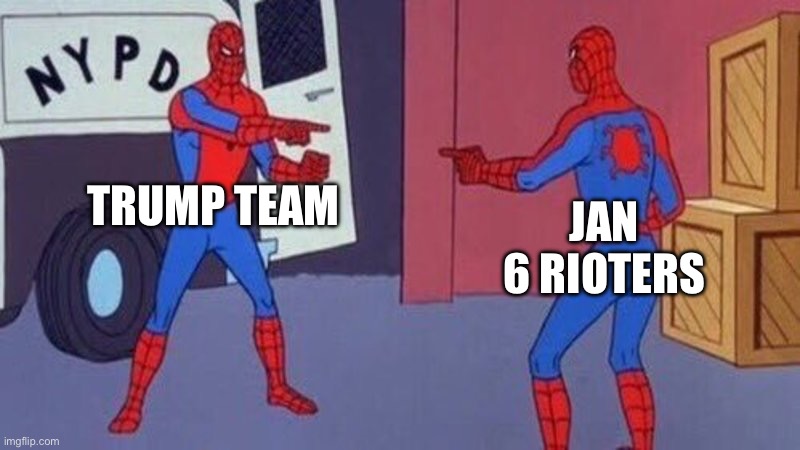 Trump team and the jan 6 rioters | TRUMP TEAM; JAN 6 RIOTERS | image tagged in donald trump,conservative,rioters,january 6,right wing,republicans | made w/ Imgflip meme maker
