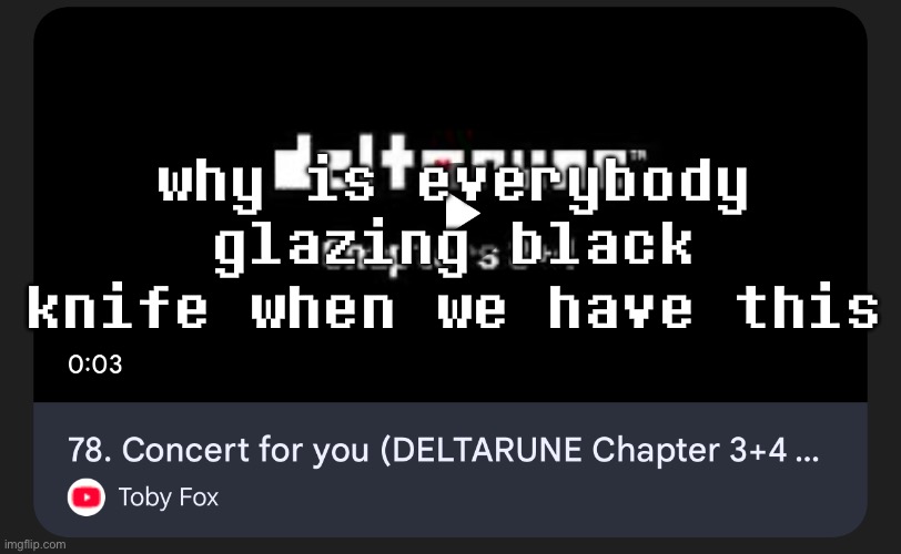why is everybody glazing black knife when we have this | made w/ Imgflip meme maker