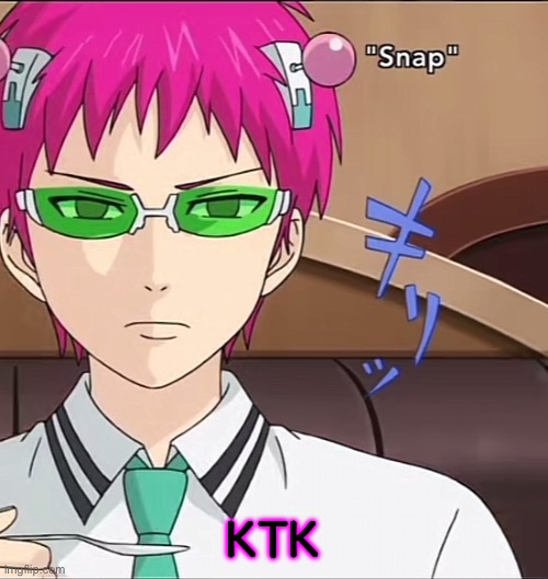 Saiki | KTK | image tagged in saiki | made w/ Imgflip meme maker
