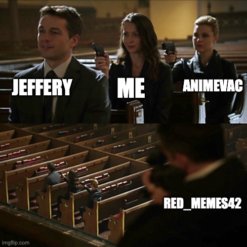Assassination chain | JEFFERY; ANIMEVAC; ME; RED_MEMES42 | image tagged in assassination chain | made w/ Imgflip meme maker