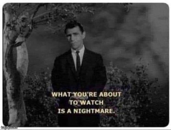 Twilight Zone Nightmare | image tagged in twilight zone nightmare | made w/ Imgflip meme maker