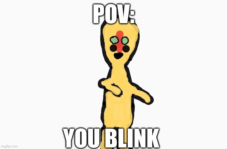 173 moment | POV:; YOU BLINK | image tagged in scp 173 drawing | made w/ Imgflip meme maker