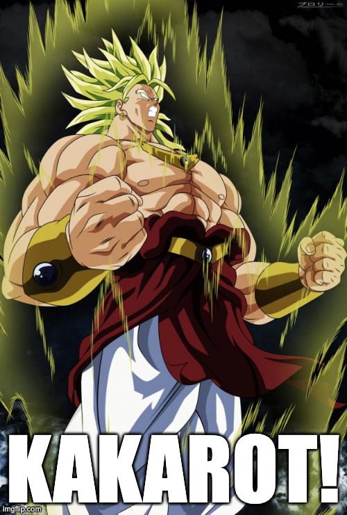Broly | KAKAROT! | image tagged in broly | made w/ Imgflip meme maker