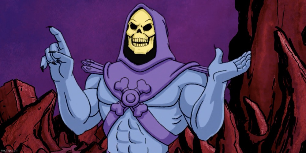 Skeletor Geico 1 | image tagged in skeletor geico 1 | made w/ Imgflip meme maker