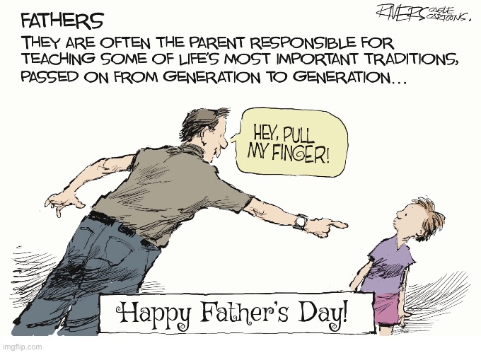 It’s important to pass down those traditions, from father to son… | image tagged in comics,fathers day,pull my finger,traditions | made w/ Imgflip meme maker