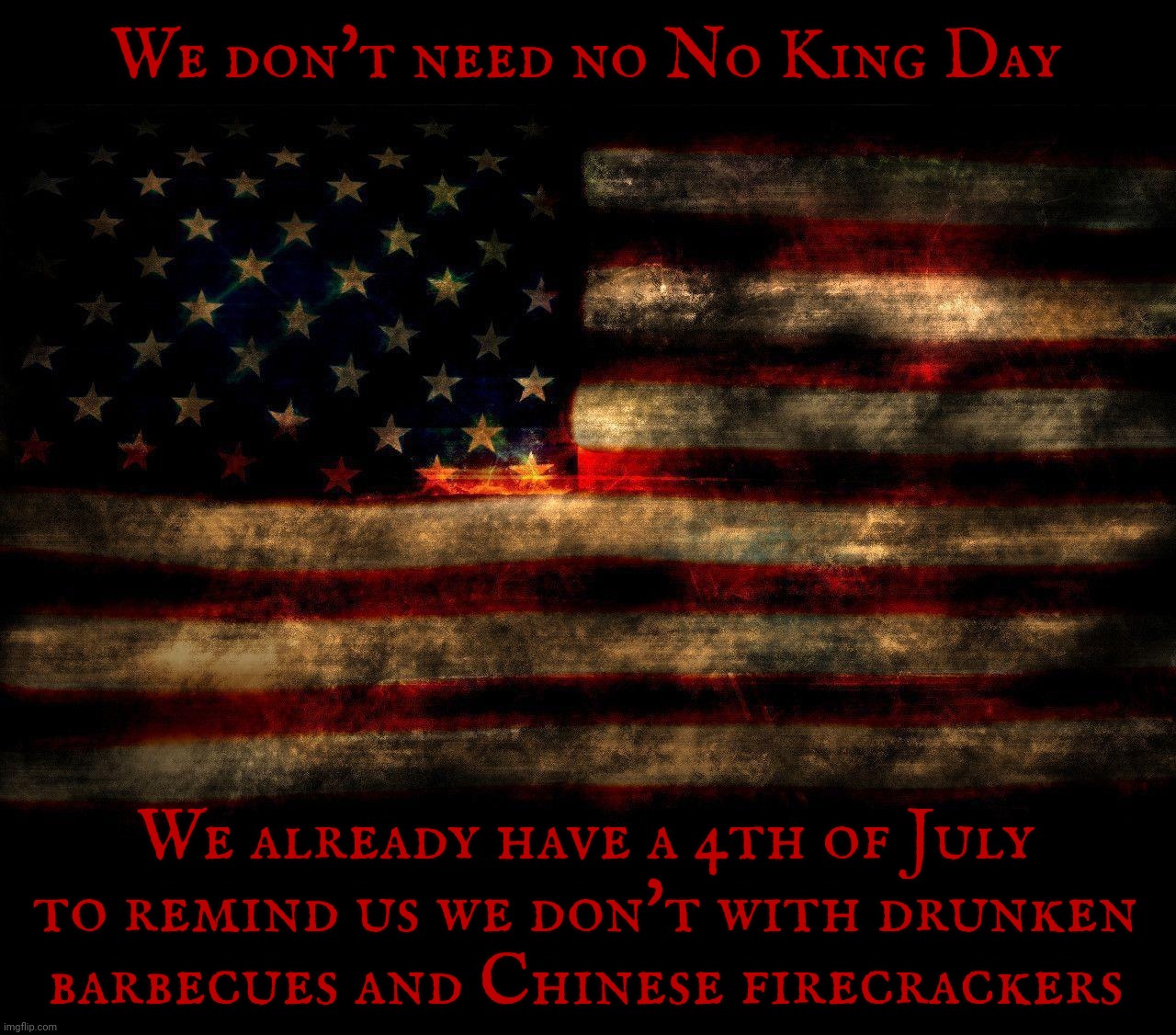 USA Flag Lg 1280 x 1024 | We don't need no No King Day; We already have a 4th of July to remind us we don't with drunken barbecues and Chinese firecrackers | image tagged in usa flag lg 1280 x 1024 | made w/ Imgflip meme maker